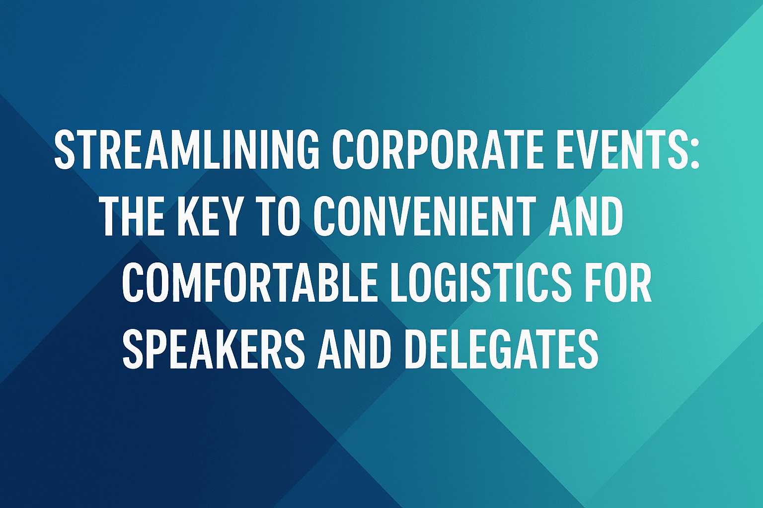 THE KEY TO CONVENIENT AND COMFORTABLE LOGISTICS FOR SPEAKERS AND DELEGATES